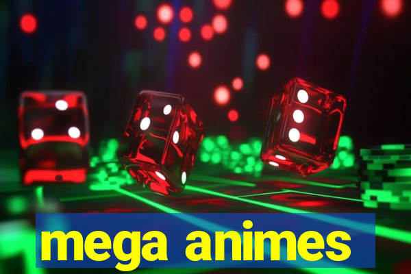 mega animes